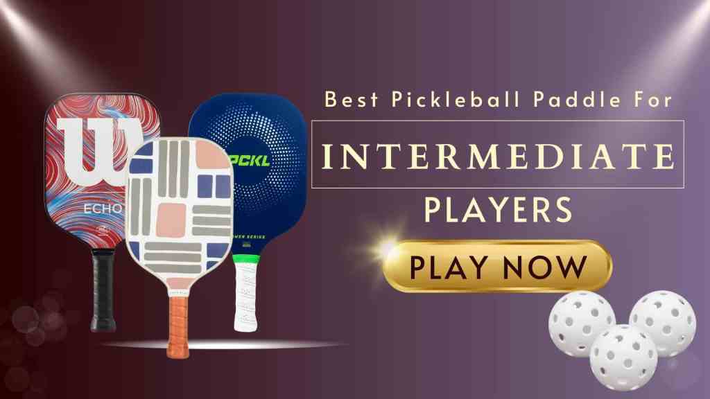 Best Pickleball Paddle for Intermediate Players (2)