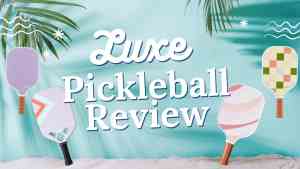 luxe-pickleball-review-hero