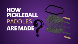 how-pickleball-paddles-are-made